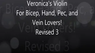 Veronica's Viiolin Revised 3 for Bicep, Hand, Finger, and Vein Lovers!