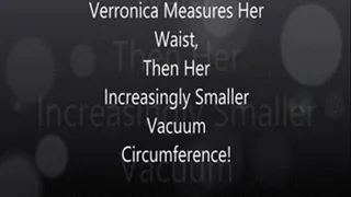 Veronica Measures Her Waist, The Measures Her Vacuum!