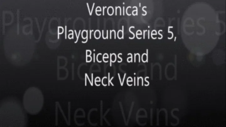 Veronica's Playground Series 5, Biceps and Neck Veins