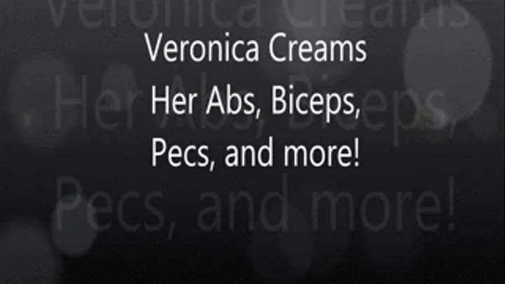 Veronica Creams Her Abs, Biceps, Pexs, and More!