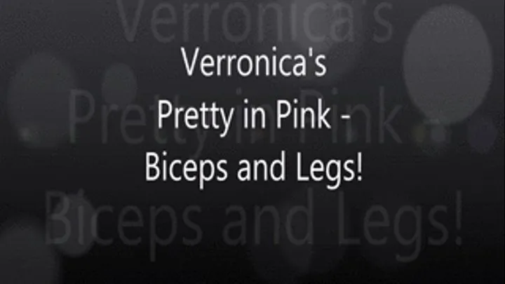 Veronica's Pretty in Pink - Biceps and Legs