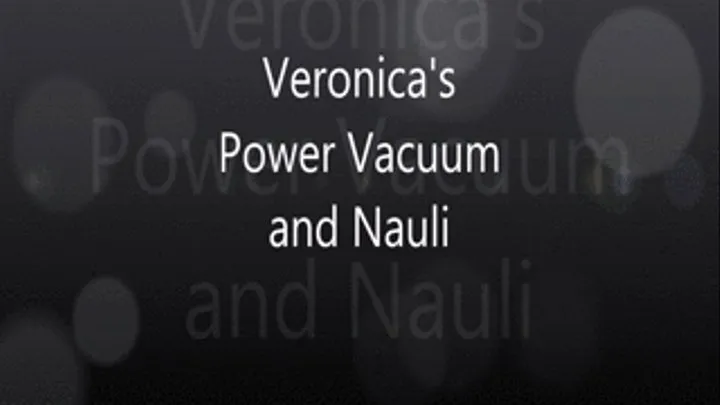 Veronica's Power Vacuum and Nauli