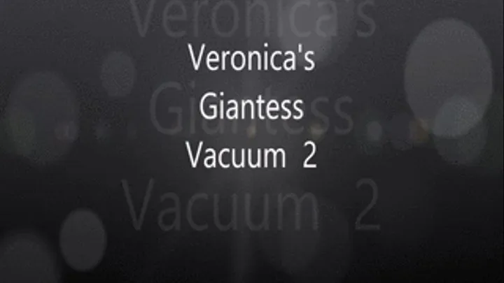 Veronica's Giantess Vacuum 2