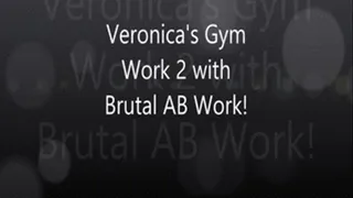 Veronica's Gym Work out Wit Brutal Abs Work!