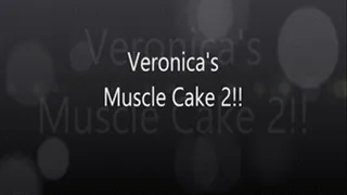 Veronica's Muscle Cake 2!!