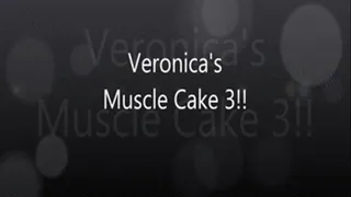 Veronica's Muscle Cake 3!!