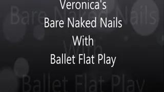 Veronica's BareNaked Nails and Ballet Flat Play!