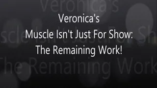 Veronica"s Muscle Isn't Just For Show: The Remaining Work!!