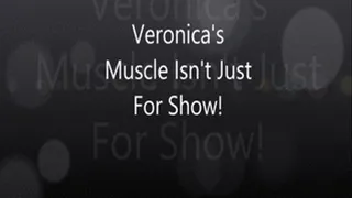 Veronica"s Muscle Ian't Just For Show!