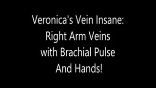 Veronica"s Vein insane: Right Arm!