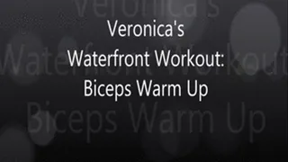 Veronica's Waterfront Workout: Biceps Warm Up!!