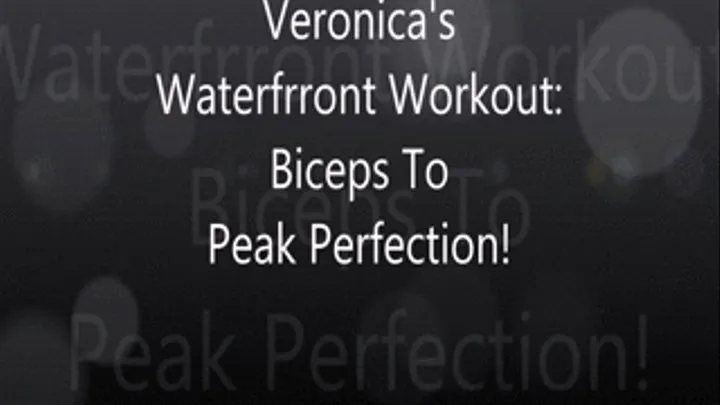 Veronica's Waterfront Workout: Peaked Perfection!!