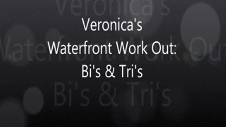 Veronica's Waterfront Workout: Bi's & Tri's!!!