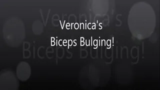 Veronica's Biceps Bulging in Extreme Close Up!