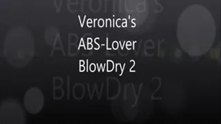 Veronica;;s Abs Lovers Blow Dry 2, Series 1 Orange A-peel!