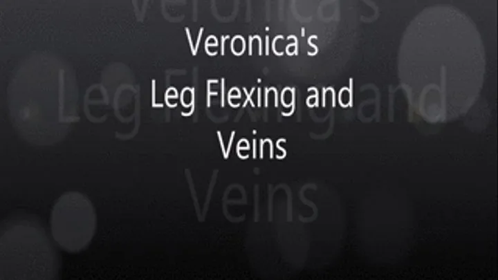 Veroinca's Leg Flexing with Veins!