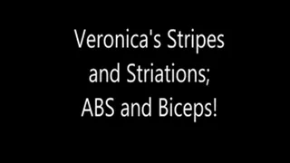 Veronica"s Stripes and Striations; ABS and Biceps!