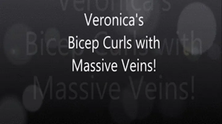 Veronica's Bicep Ciurls With Massive Veins!