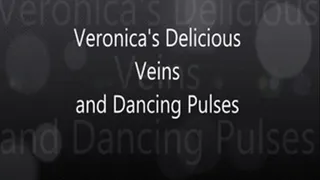 Veronica's Delicious Veins and Dancing Pulses