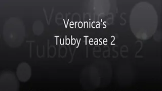 Veronica's Tubby Tease 2