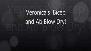Veronica's Bicep BlowDry Wirh ABS!