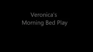 Veronica's Early Morning Bed Play