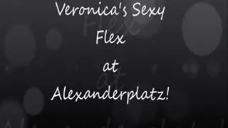 Veronica's Sexy Flex at Alexanderplatz!