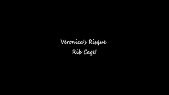 Veronica's Risque Rib Cage Short Version
