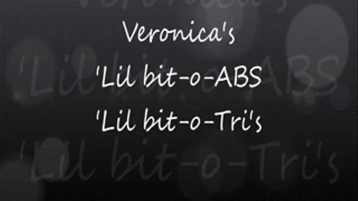 Veronica's 'Lil bit-o-ABS, 'Lil bit-o-Tri's!