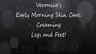 Veronica's Early Morning Creaming! Legs and Feet!