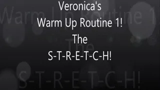 Veronica's Warm Up S-T-R-E-T-C-H!!