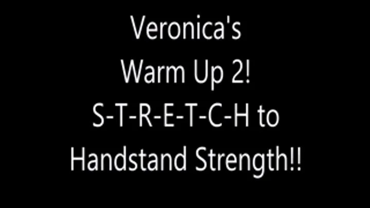 Veronica's Warm Up S-T-R-E-T-C-H & Handstand Strength!!