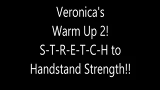 Veronica's Warm Up S-T-R-E-T-C-H & Handstand Strength!!