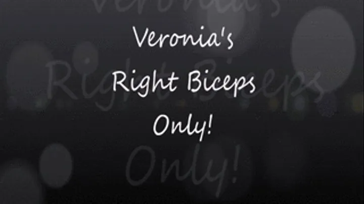 Veronica's Right Biceps Only!