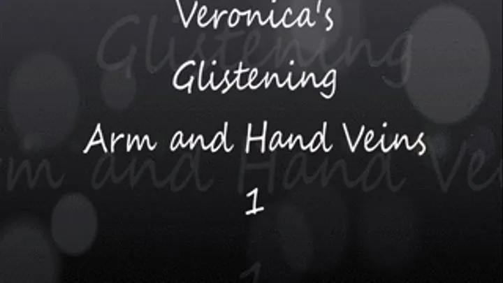 Veronica's Glistening Arms and Hands 1!