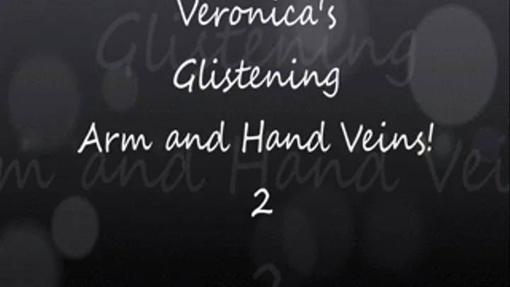 Veronica's Glistening Arms and Hands 2!