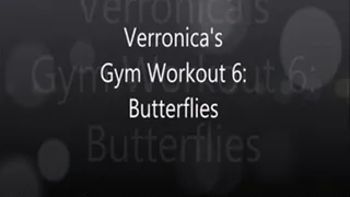 Veronica's Workout 6: Butterflies!!