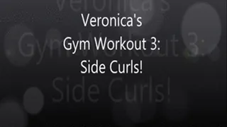 Veronica's Workout 4: Side Curls!