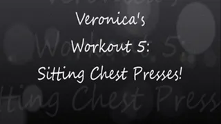 Veronica's Workout 5: Chest Presses!!