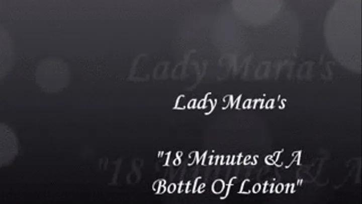 "18 Minutes & A Bottle Of Lotion"