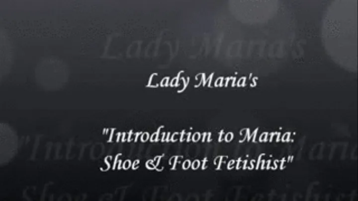 Introduction To Maria: Shoe and Foot Fetishist