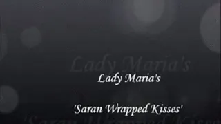 "Saran Wrapped Kisses"