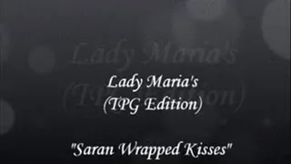 "Saran Wrapped Kisses - TPG Edition"