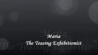 "Introduction to Maria: The Teasing Exhibitionist"