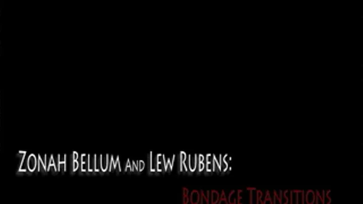 Lew Rubens, Zonah Bellum: Bondage Transitions Part 1