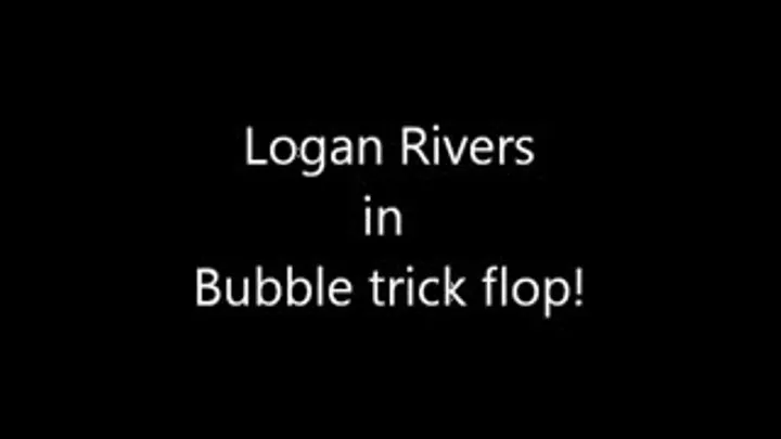 Bubble trick flop!