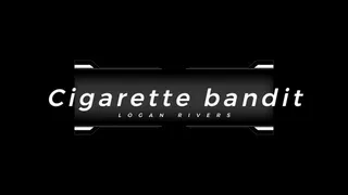 Cigarette bandit