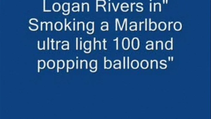 Smoking mar. UL 100 and popping balloons!