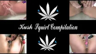 Kush Squirt Compilation