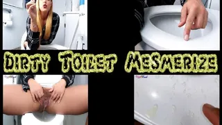 Dirty Toilet Mesmerize